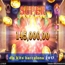 dls kits barcelona 2017